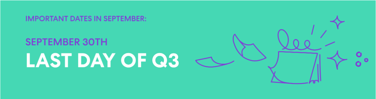 Teal background with purple text and illustrations. The text reads: 'IMPORTANT DATES IN SEPTEMBER: SEPTEMBER 30TH LAST DAY OF Q3'. Includes purple line drawings of a calendar, papers, and sparkles.